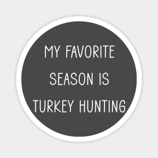 My Favorite Season is Turkey Hunting Magnet